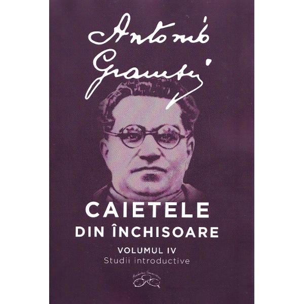 Caietele din inchisoare Vol.1-4 - Antonio Gramsci