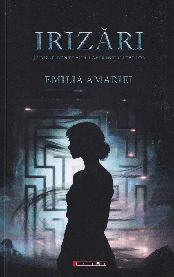Coperta cărții 'Irizări. Jurnal dintr-un labirint interior - Emilia Amariei'
