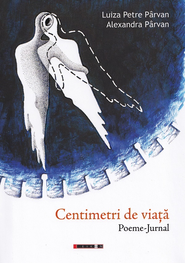 Coperta cărții 'Centimetri de viață. Poeme-jurnal - Luiza Petre Pârvan, Alexandra Pârvan'