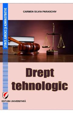 Coperta cărții 'Drept tehnologic - Carmen Silvia Paraschiv'