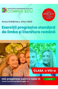 Coperta cărții 'Exerciții progresive standard de limba și literatura română Ed.2 - Clasa 8 - Irina Haila, Anca Gradinaru'