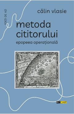 Coperta cărții 'Metoda cititorului. Epopeea operațională - Călin Vlasie'