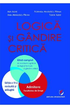 Coperta cărții 'Logică și gândire critică. Ghid complet admitere facultatea de drept Ed.3 - Alin Alexe, Tudor Alexe, Florinela'