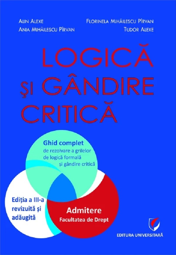 Coperta cărții 'Logică și gândire critică. Ghid complet admitere facultatea de drept Ed.3 - Alin Alexe, Tudor Alexe, Florinela'