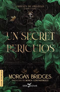 Coperta cărții 'Un secret periculos. Seria Ordinul de obsidian. Cartea întâi - Morgan Bridges'