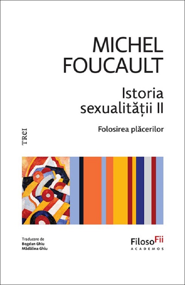 Coperta cărții 'Istoria sexualității. Folosirea plăcerilor Vol.2 - Michel Foucault'