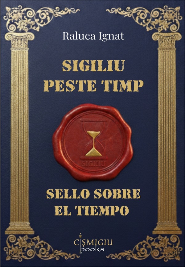Coperta cărții 'Sigiliu peste timp. Sello sobre el tiempo - Raluca Ignat'