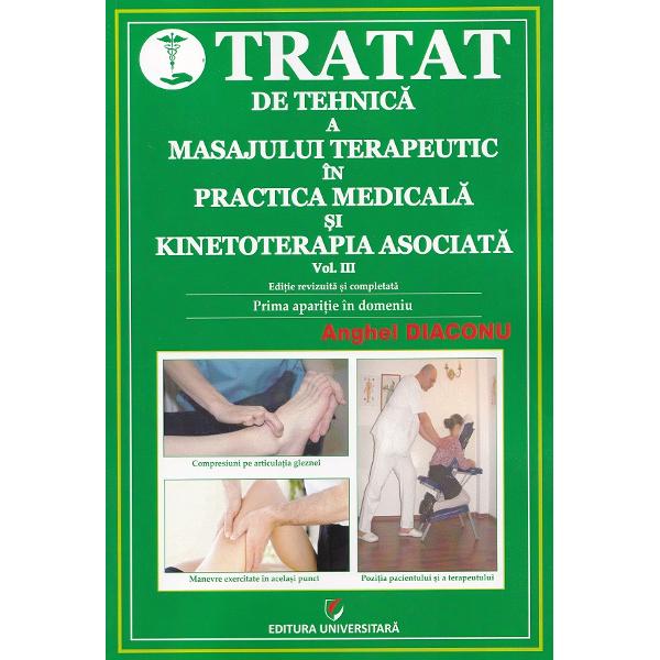 Pachet 3 Vol. Tratat de tehnica a masajului terapeutic in practica medicala si kinetoterapia asociata - Anghel Diaconu