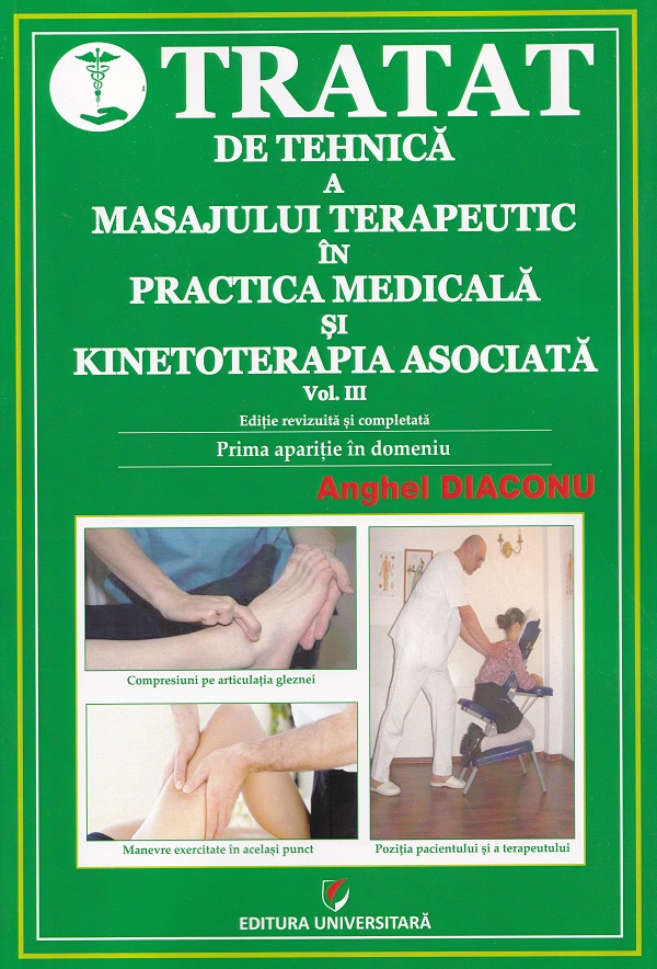 Coperta cărții 'Pachet 3 Vol. Tratat de tehnică a masajului terapeutic în practică medicală şi kinetoterapia asociată - Anghel Diaconu'