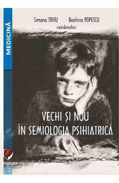 Coperta cărții 'Vechi și nou în semiologia psihiatrică - Simona Trifu, Beatrice Popescu'