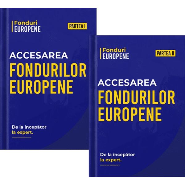 Pachet 2 volume: Accesarea Fondurilor Europene. De la incepator la expert - Matei Nicolae