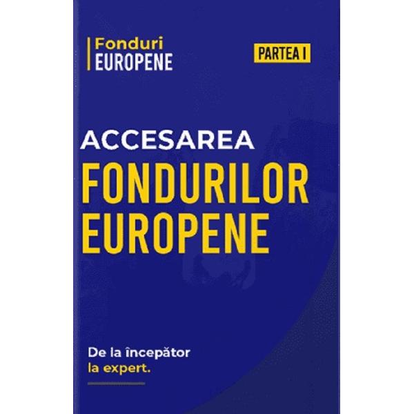 Pachet 2 volume: Accesarea Fondurilor Europene. De la incepator la expert - Matei Nicolae