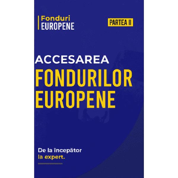 Pachet 2 volume: Accesarea Fondurilor Europene. De la incepator la expert - Matei Nicolae