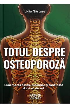 Totul despre osteoporoza - Lidia Nastase