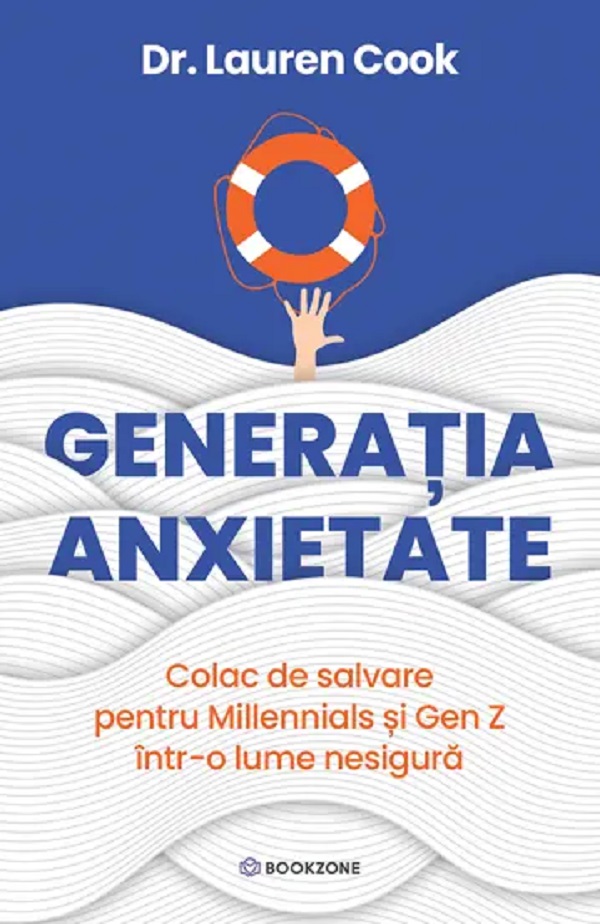 Coperta cărții 'Generația anxietate. Colac de salvare pentru Millennials și Gen Z într-o lume nesigură - Lauren Cook'