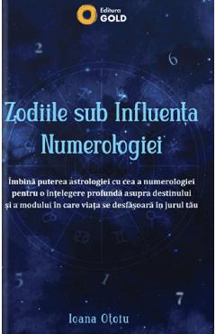 Coperta cărții 'Zodiile sub influența numerologiei - Ioana Otoiu'