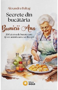 Coperta cărții 'Secrete din bucătaria bunicii Ana - Alexandra Baltag'