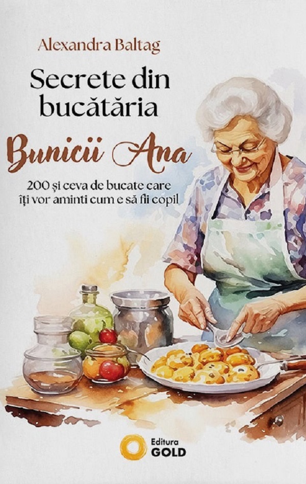 Coperta cărții 'Secrete din bucătaria bunicii Ana - Alexandra Baltag'