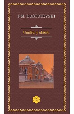 Coperta cărții 'Umiliți și obidiți - F.M. Dostoevsky'
