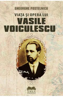 Coperta cărții 'Viața și opera lui Vasile Voiculescu - Gheorghe Postelnicu'
