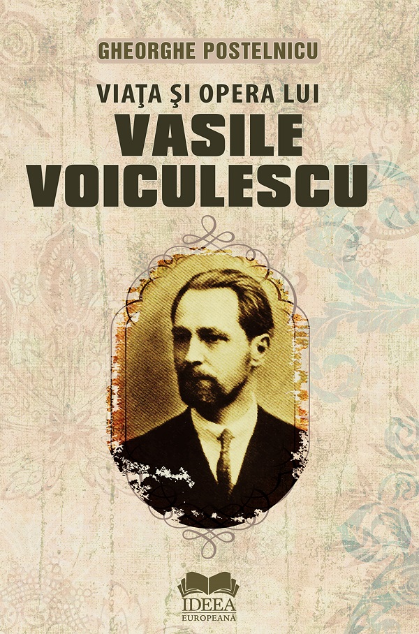 Coperta cărții 'Viața și opera lui Vasile Voiculescu - Gheorghe Postelnicu'