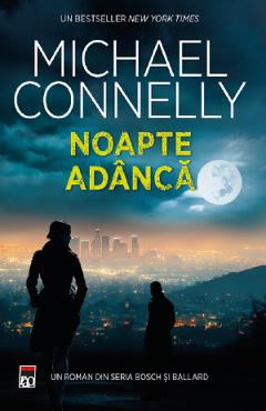 Coperta cărții 'Noapte adâncă - Michael Connelly'