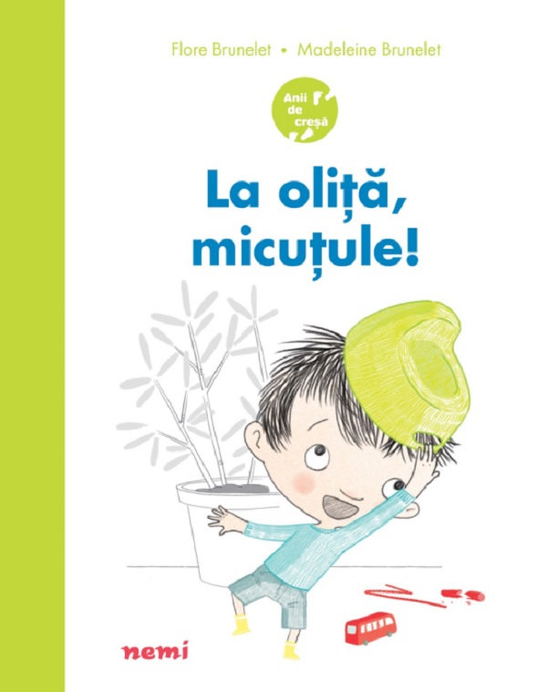 Coperta cărții 'La oliță, micuțule! - Flore Brunelet, Madeleine Brunelet'