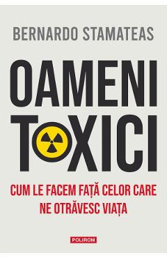Coperta cărții 'Oameni toxici. Cum le facem față celor care ne otrăvesc viața - Bernardo Stamateas'
