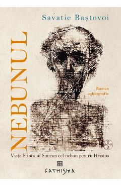 Coperta cărții 'Nebunul Ed.4 - Savatie Baștovoi'