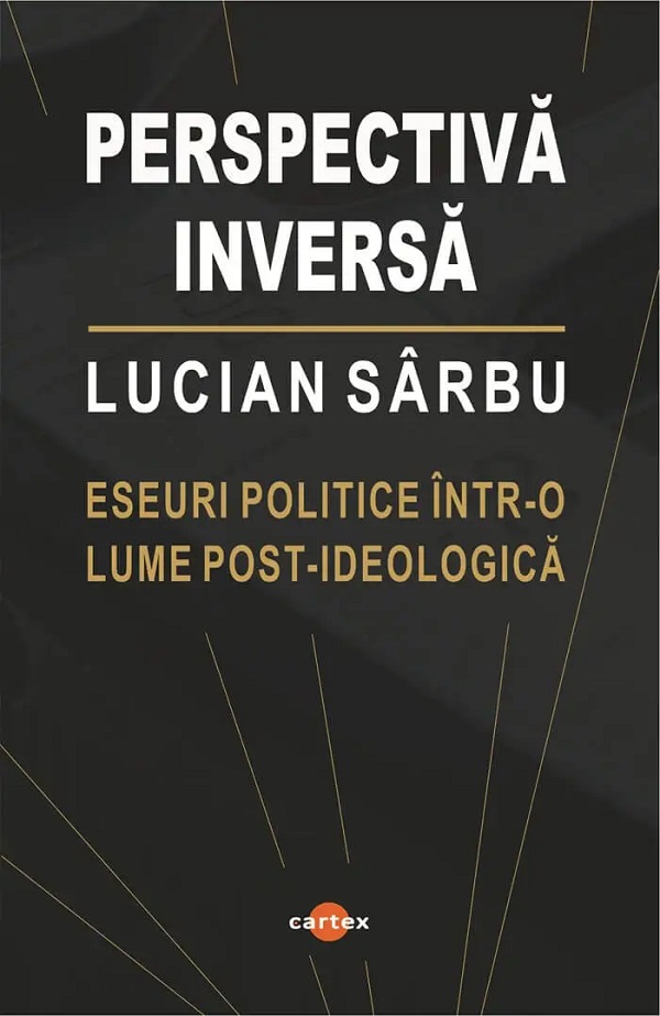 Coperta cărții 'Perspectiva inversă. Eseuri politice într-o lume post-ideologică - Lucian Sârbu'