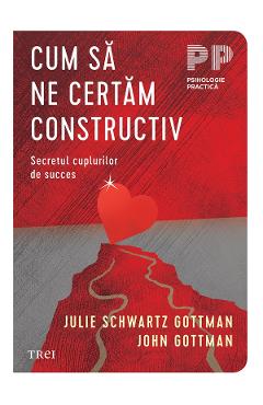 Coperta cărții 'eBook Cum sa ne certam constructiv. Secretul cuplurilor de succes - John Gottman, Julie Schwartz Gottman'