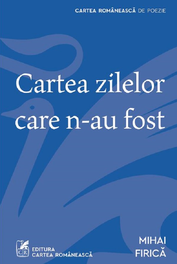 Coperta cărții 'Cartea zilelor care n-au fost - Mihai Firică'