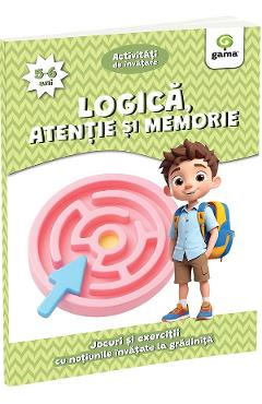 Coperta cărții 'Logică, atenție și memorie 5-6 ani. Activități de învățare. Jocuri și exerciții cu noțiunile învățate la grădiniță'