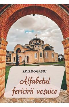 Coperta cărții 'Alfabetul fericirii veșnice - Sava Bogasiu'