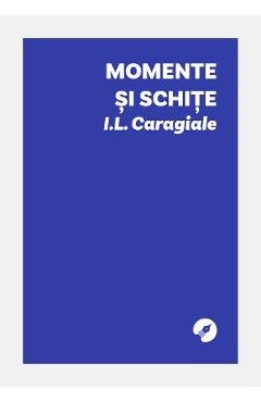 Momente si schite - Ion Luca Caragiale