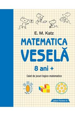 Coperta cărții 'Matematica veselă 8 ani+ Ed.2 - E.M. Katz'