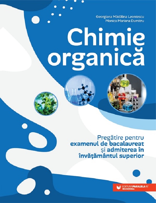 Coperta cărții 'Chimie organică. Pregătire pentru examenul de bacalaureat și admiterea în învățământul superior - Georgiana Mădălina'