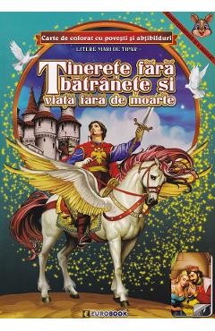 Coperta cărții 'Tinerețe fără bătrânețe și viață fără de moarte. Carte de colorat cu povești și abțibilduri'