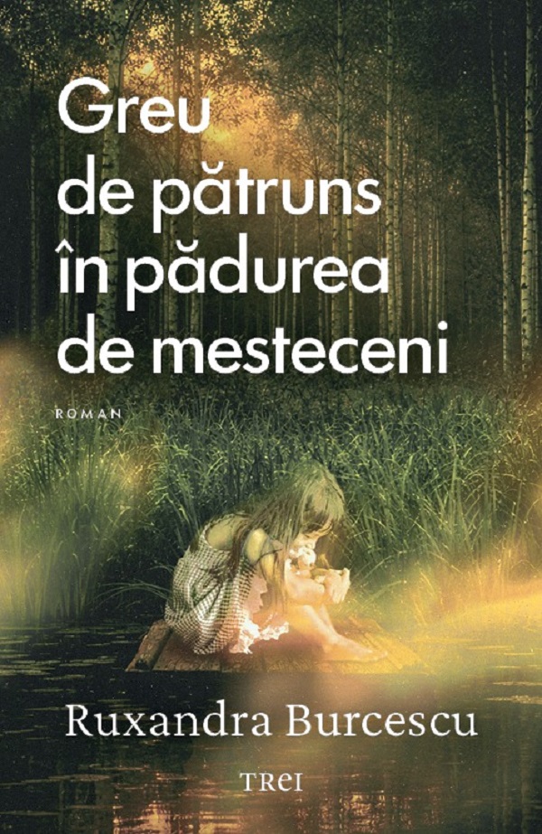 Greu de patruns in padurea de mesteceni - Ruxandra Burcescu