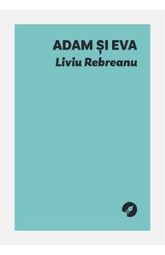 Coperta cărții 'Adam și Eva - Liviu Rebreanu'