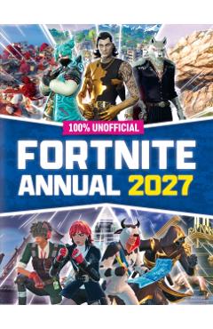 Coperta cărții '100% Unofficial Fortnite Annual 2027 -'
