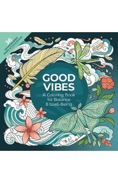 Coperta cărții 'Good Vibes: A Coloring Book for Balance & Well-Being -'