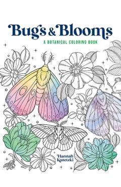 Coperta cărții 'Bugs & Blooms: A Botanical Coloring Book - Hannah Konetzki'
