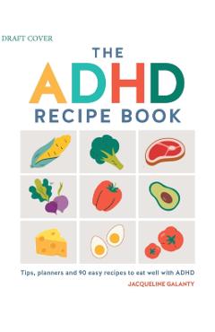 Coperta cărții 'ADHD Recipe Book - Jacqueline Galanty'