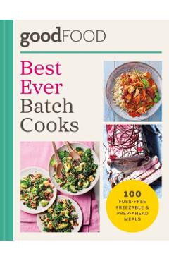 Coperta cărții 'GOOD FOOD Best Ever Batch Cooks -'