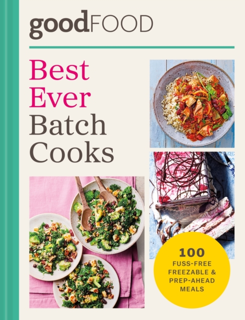 Coperta cărții 'GOOD FOOD Best Ever Batch Cooks -'