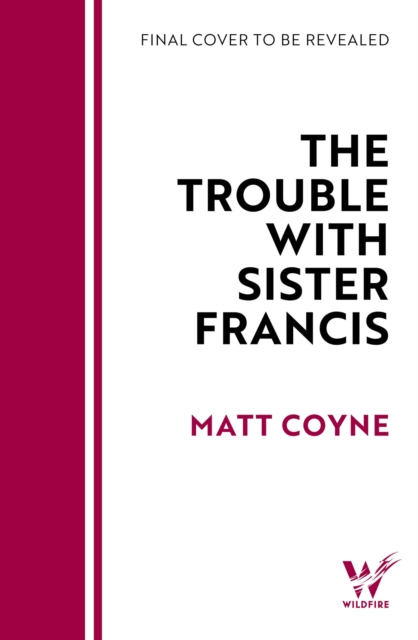 Coperta cărții 'Trouble with Sister Francis - Matt Coyne'