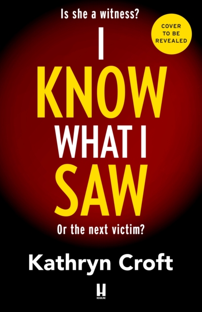 Coperta cărții 'I Know What I Saw - Kathryn Croft'