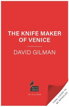 Coperta cărții 'Knife Maker of Venice - David Gilman'