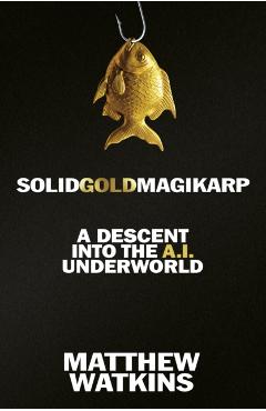 SolidGoldMagikarp - Matthew Watkins